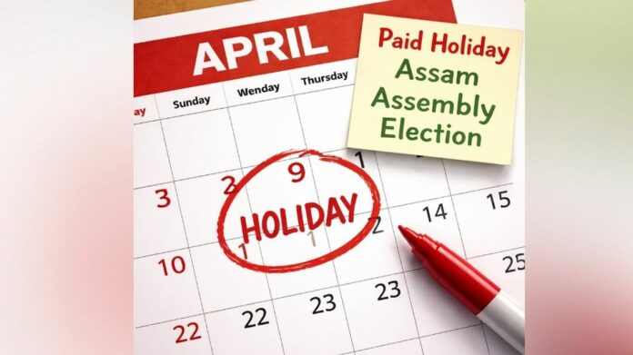 Assam Declares Paid Holiday on April 9 to Boost Voter Turnout in Assembly Elections